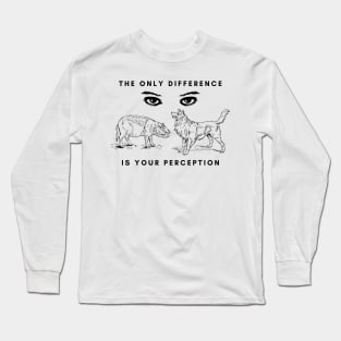 The Only Difference Is Your Perception Long Sleeve T-Shirt